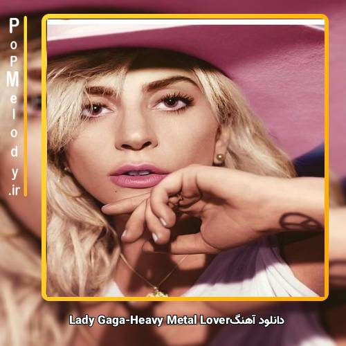 دانلود آهنگ Lady Gaga Heavy Metal Lover
